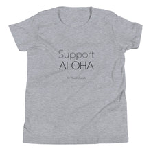 Load image into Gallery viewer, Youth Short Sleeve T-Shirt #SUPPORT ALOHA Series Mono
