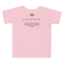 Load image into Gallery viewer, Toddler Short Sleeve Tee &quot;E HO MAI&quot; / Front &amp; Back Printing
