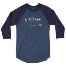 Load image into Gallery viewer, 3/4 sleeve raglan shirt E HO MAI for &quot;mana Hula&quot;
