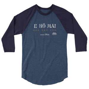 3/4 sleeve raglan shirt E HO MAI for "mana Hula"