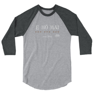 3/4 sleeve raglan shirt E HO MAI for "mana Hula"
