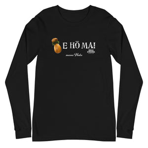 Unisex Long Sleeve T-shirt  E HO MAI IPU for "mana Hula"