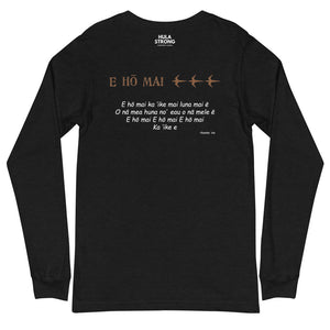 Unisex Long Sleeve T-shirt  E HO MAI for "mana Hula"