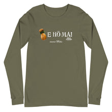 Load image into Gallery viewer, Unisex Long Sleeve T-shirt  E HO MAI IPU for &quot;mana Hula&quot;
