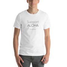 Load image into Gallery viewer, Short-Sleeve Unisex T-Shirt #SUPPORT ALOHA Series Mono
